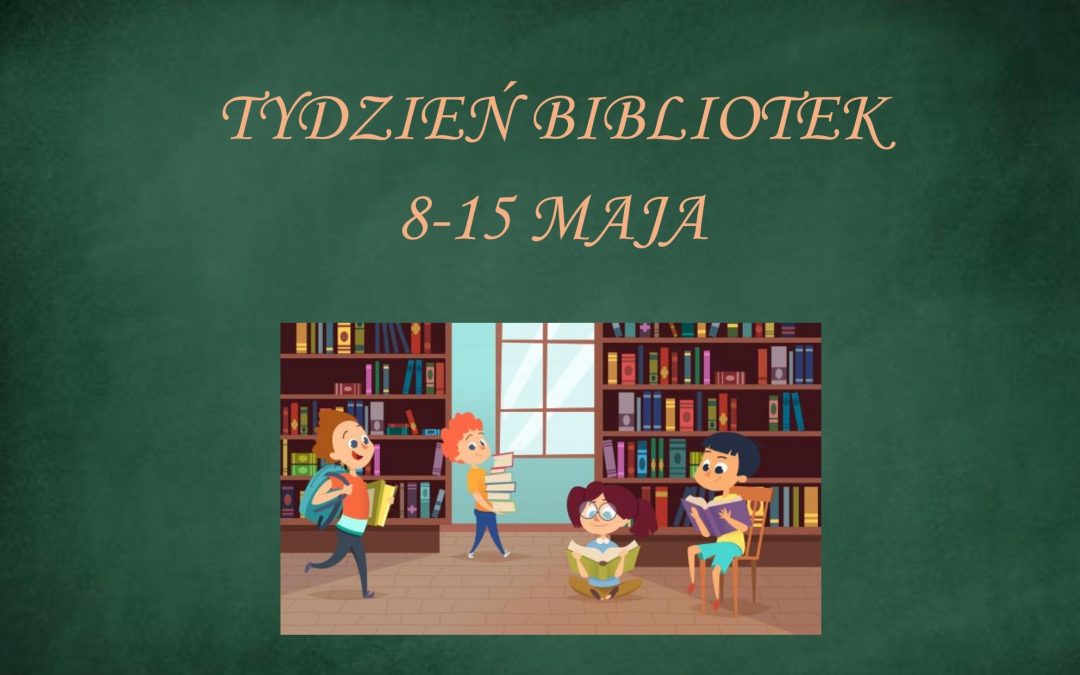 Tydzień Bibliotek 8-15 maja 2021 otwarty! :)