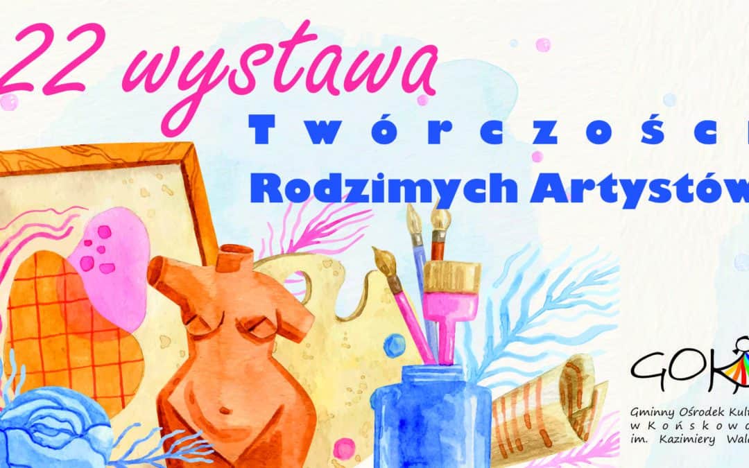 22 Wystawa Twórczości Rodzimych Artystów