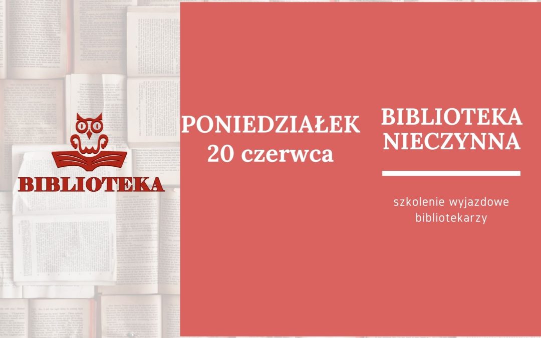 20 czerwca – Biblioteka nieczynna