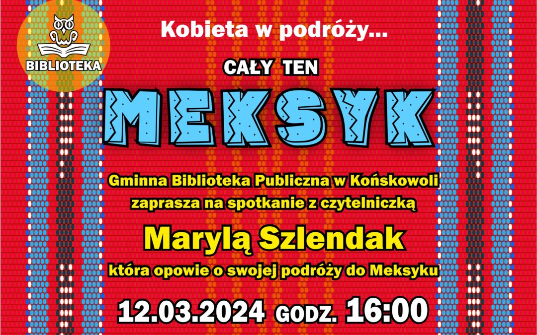 Cały ten Meksyk – spotkanie z cyklu „Kobieta w podróży”