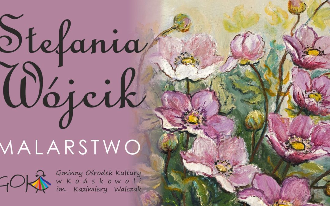 Wystawa malarstwa Stefanii Wójcik