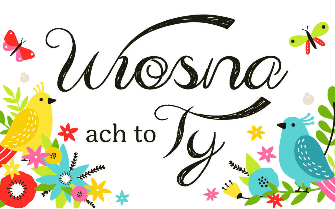 „Wiosna, ach to Ty!”